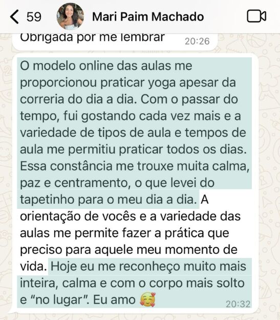 Depoimento de Mari Paim Machado no WhatsApp: o modelo online das aulas permitiu praticar Yoga apesar da correria; hoje se reconhece mais inteira, calma e com o corpo mais solto.