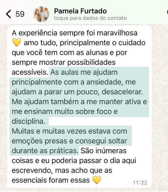 Depoimento de Pamela Furtado no WhatsApp: as aulas ajudam com a ansiedade, a desacelerar e a manter a disciplina; conseguiu soltar emoções presas durante as práticas.