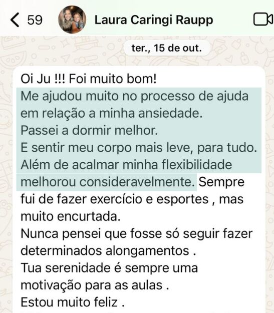 Depoimento de Laura Caringi Raupp no WhatsApp: o Yoga ajudou muito com a ansiedade; passou a dormir melhor, sente o corpo mais leve e mais flexível.
